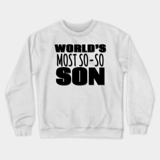 World's Most So-so Son Crewneck Sweatshirt